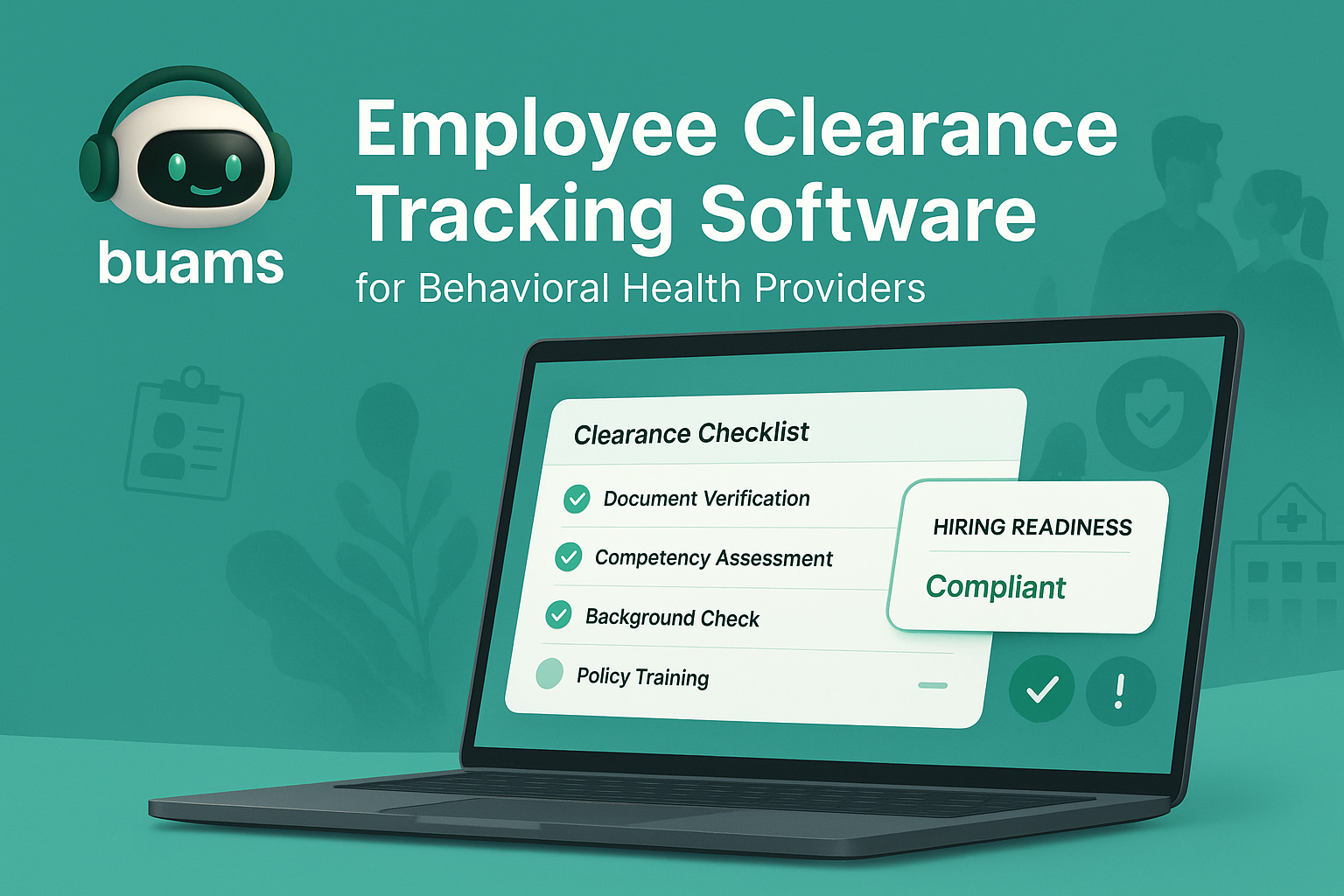 Employee Clearance Tracking Software for Behavioral Health Providers: How to Prevent Start-Date Delays and Compliance Gaps